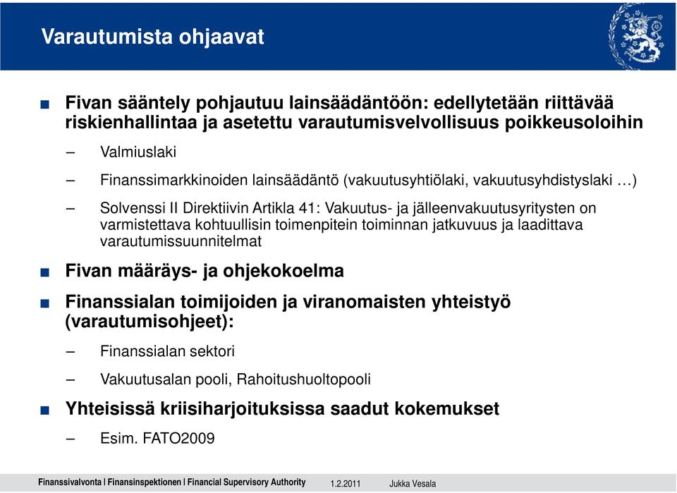 jälleenvakuutusyritysten on varmistettava kohtuullisin toimenpitein toiminnan jatkuvuus ja laadittava varautumissuunnitelmat Fivan määräys- ja ohjekokoelma