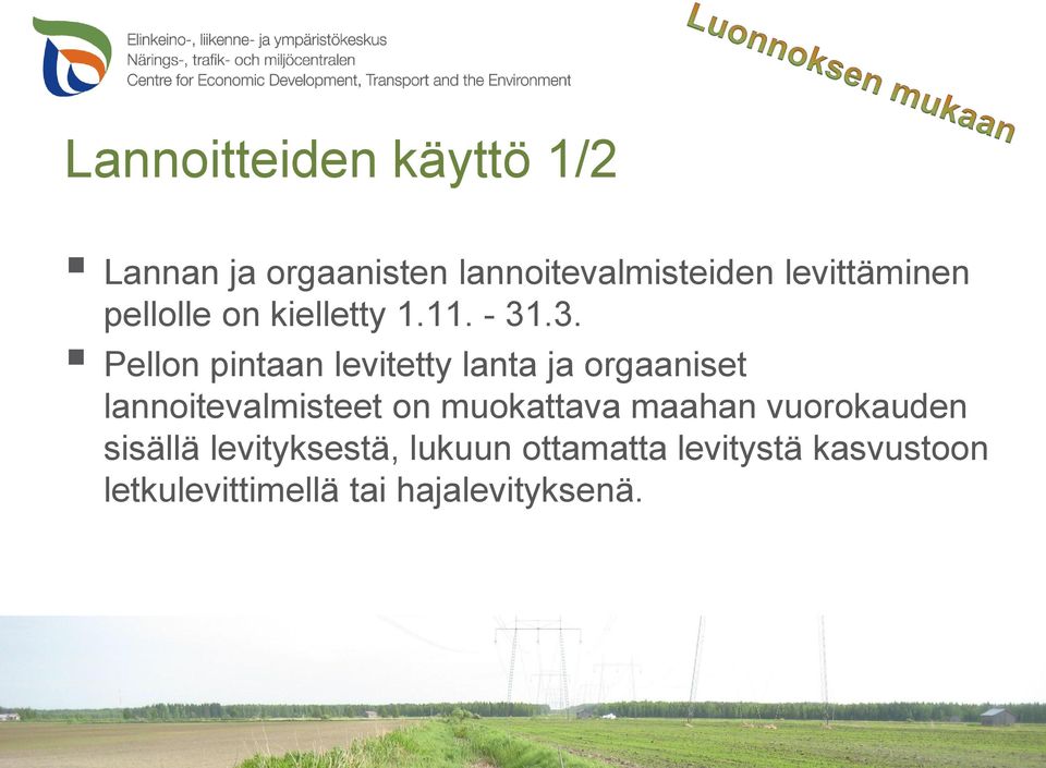 .3. Pellon pintaan levitetty lanta ja orgaaniset lannoitevalmisteet on muokattava