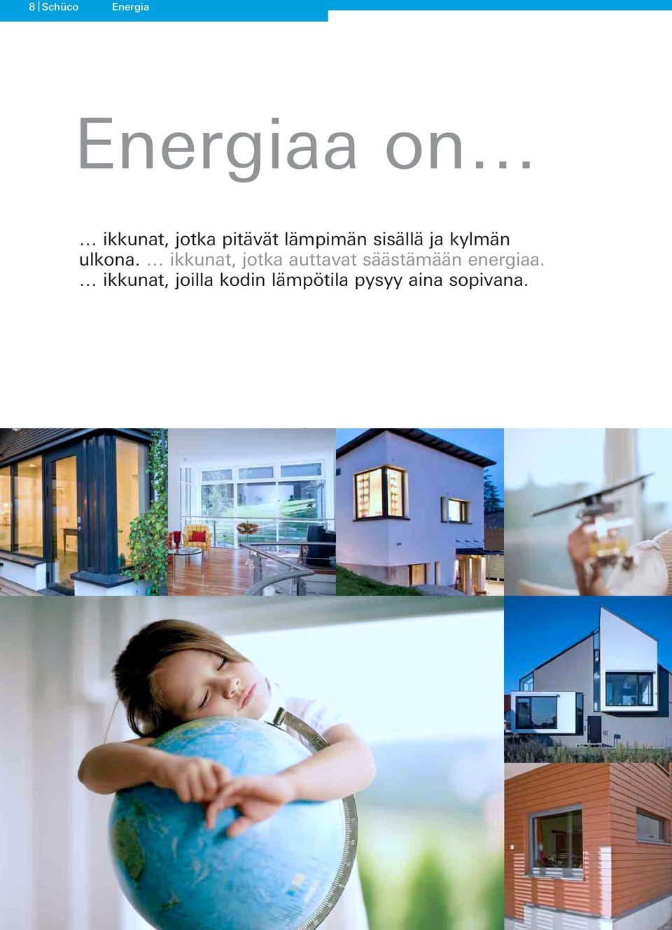 ikkunat, jotka auttavat säästämään energiaa.
