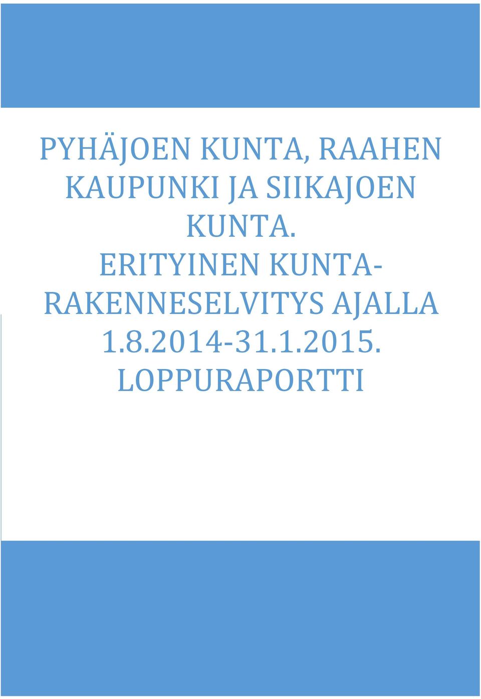 ERITYINEN KUNTA- RAKENNESELVITYS AJALLA 1.