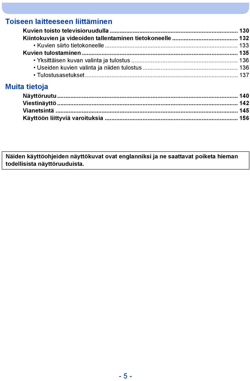 .. 136 Useiden kuvien valinta ja niiden tulostus... 136 Tulostusasetukset... 137 Muita tietoja Näyttöruutu... 140 Viestinäyttö.