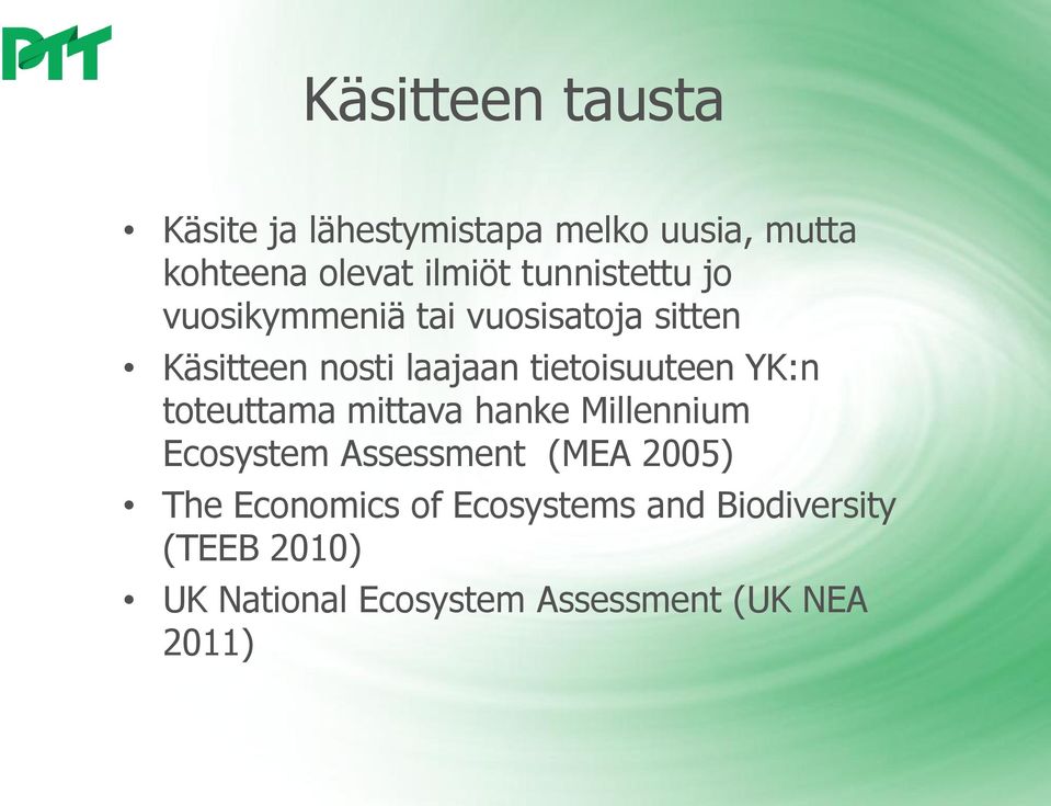 tietoisuuteen YK:n toteuttama mittava hanke Millennium Ecosystem Assessment (MEA 2005)