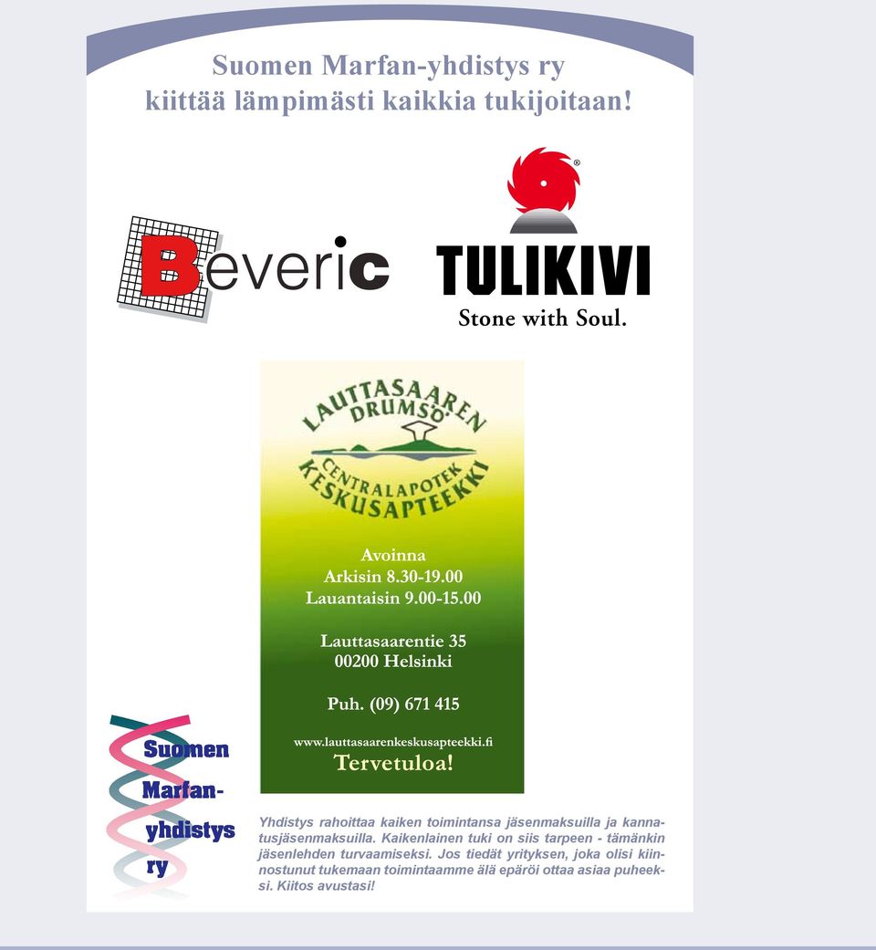 Kaikenlainen tuki on siis tarpeen - tämänkin jäsenlehden turvaamiseksi.
