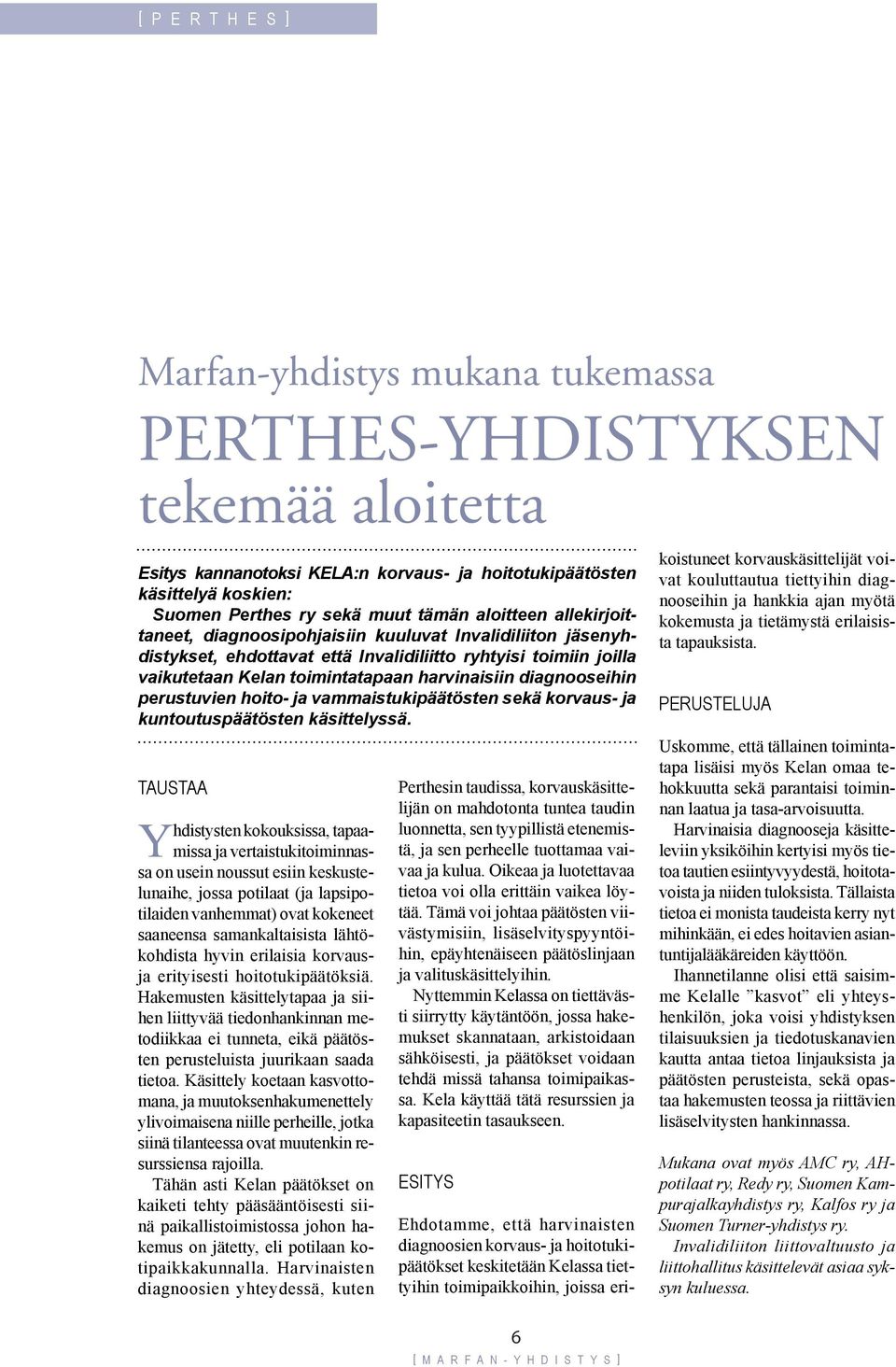diagnooseihin perustuvien hoito- ja vammaistukipäätösten sekä korvaus- ja kuntoutuspäätösten käsittelyssä.
