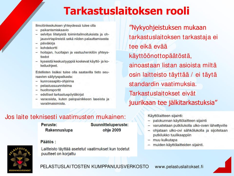 miltä osin laitteisto täyttää / ei täytä standardin vaatimuksia.