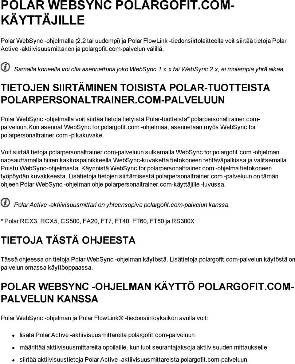 COM-PALVELUUN Polar WebSync -ohjelmalla voit siirtää tietoja tietyistä Polar-tuotteista* polarpersonaltrainer.compalveluun.kun asennat WebSync for polargofit.