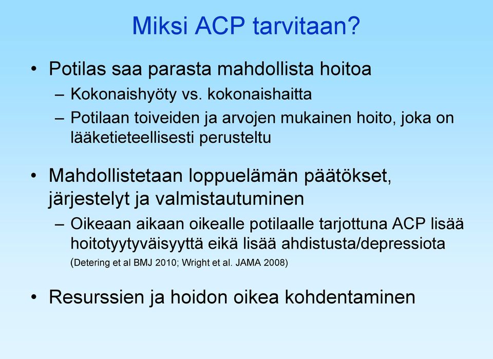 Mahdollistetaan loppuelämän päätökset, järjestelyt ja valmistautuminen Oikeaan aikaan oikealle potilaalle