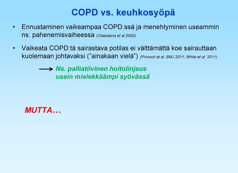 välttämättä koe sairauttaan kuolemaan johtavaksi ( ainakaan vielä ) (Pinnock et al.