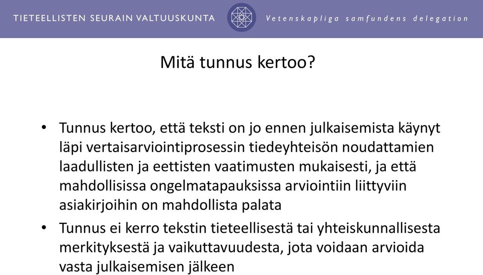 noudattamien laadullisten ja eettisten vaatimusten mukaisesti, ja että mahdollisissa ongelmatapauksissa