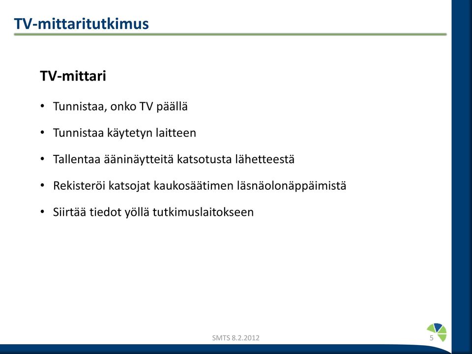 katsotusta lähetteestä Rekisteröi katsojat kaukosäätimen