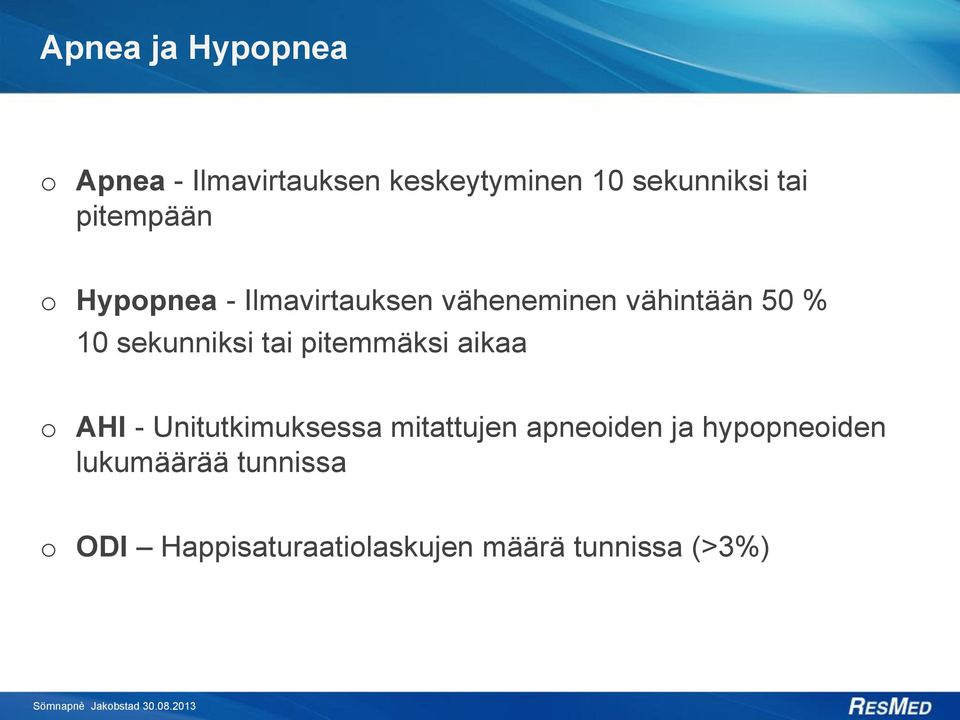 sekunniksi tai pitemmäksi aikaa o AHI - Unitutkimuksessa mitattujen