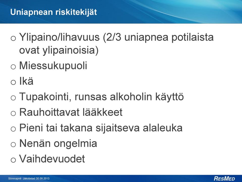 Tupakointi, runsas alkoholin käyttö o Rauhoittavat lääkkeet