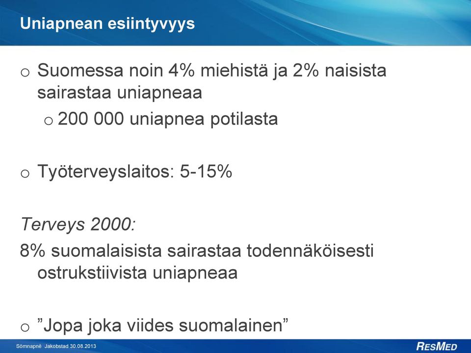 Työterveyslaitos: 5-15% Terveys 2000: 8% suomalaisista