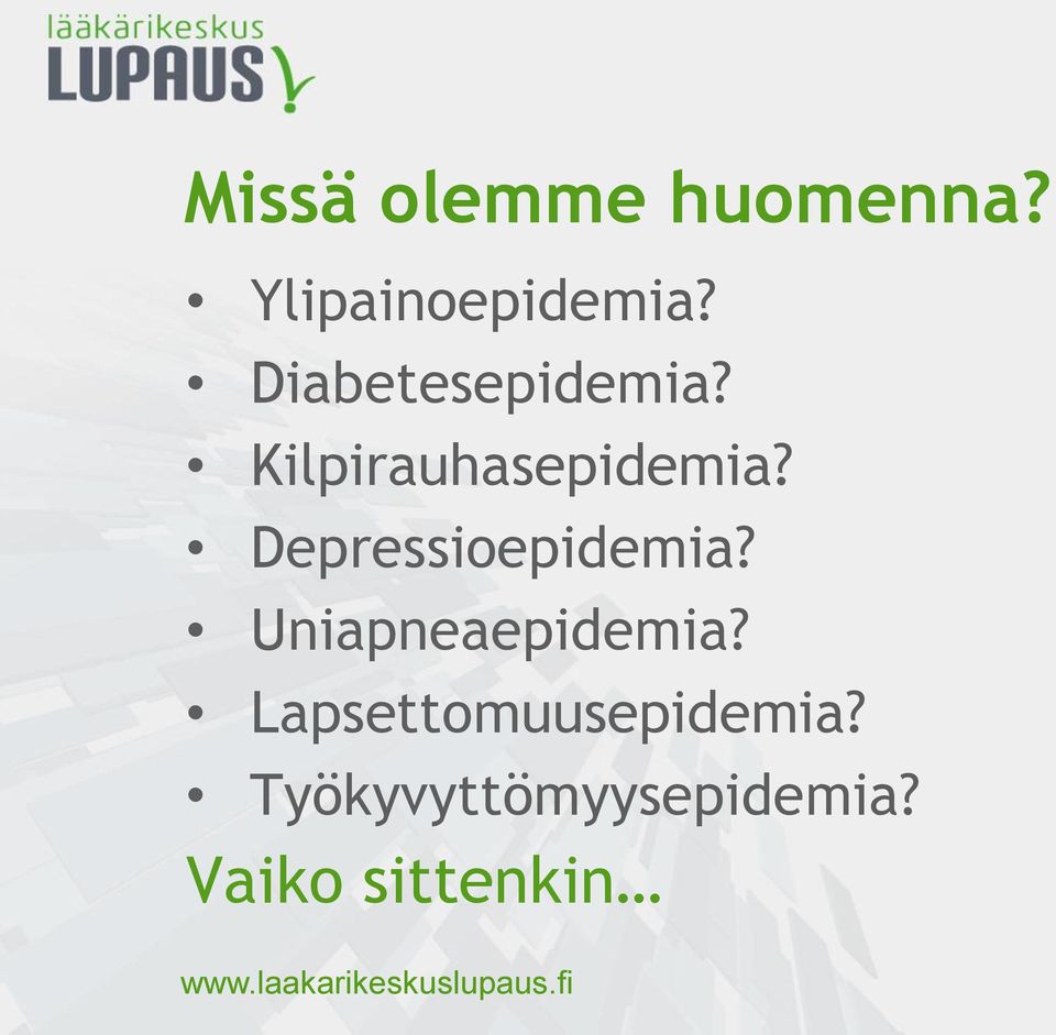 Depressioepidemia? Uniapneaepidemia?