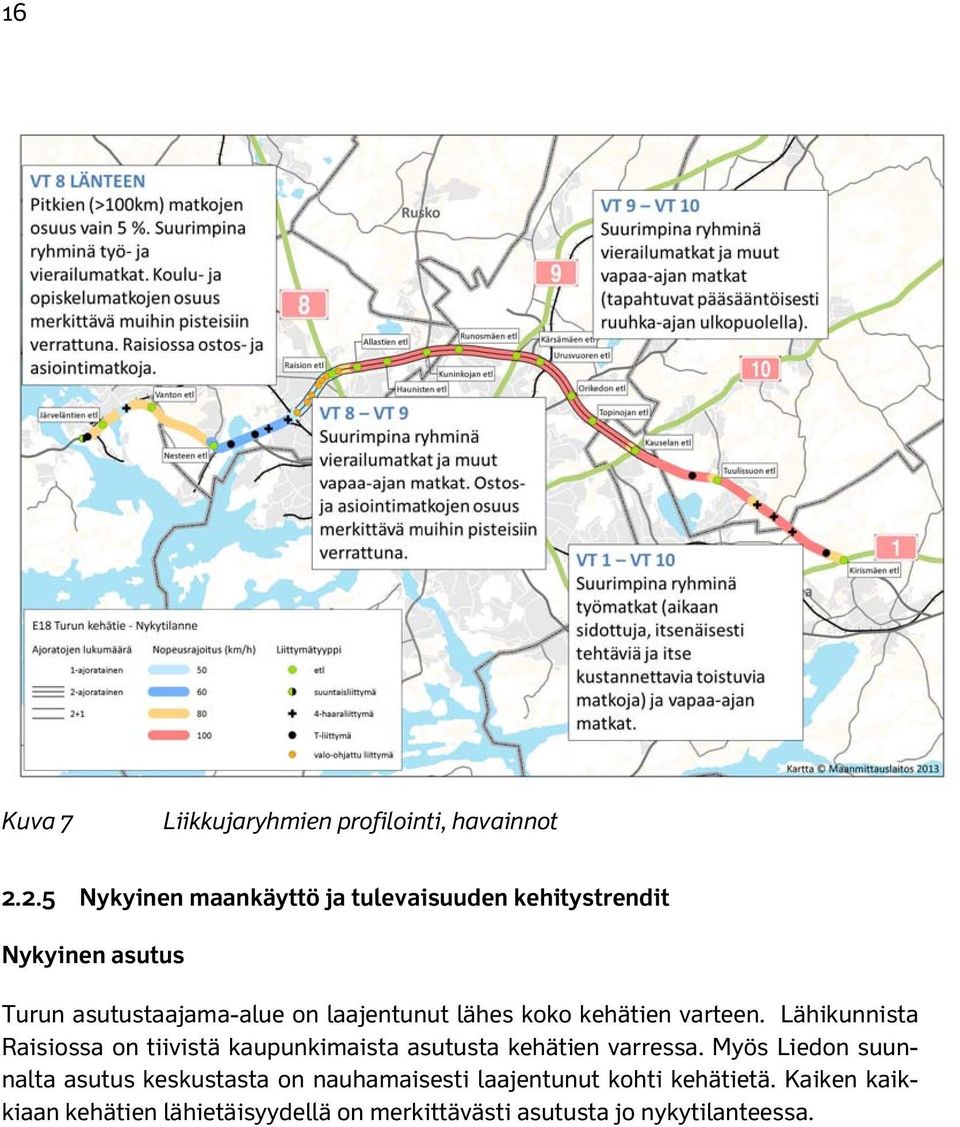 lähes koko kehätien varteen. Lähikunnista Raisiossa on tiivistä kaupunkimaista asutusta kehätien varressa.