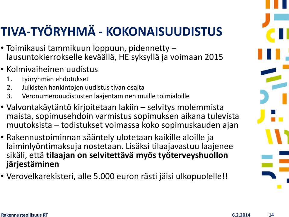 Veronumerouudistusten laajentaminen muille toimialoille Valvontakäytäntö kirjoitetaan lakiin selvitys molemmista maista, sopimusehdoin varmistus sopimuksen aikana tulevista muutoksista