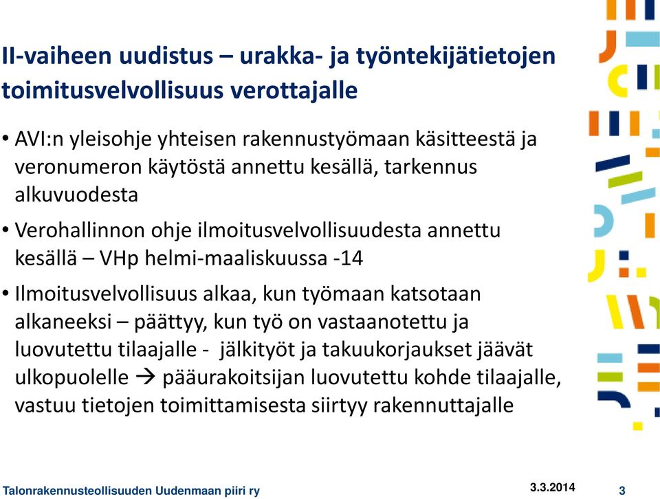 Ilmoitusvelvollisuus alkaa, kun työmaan katsotaan alkaneeksi päättyy, kun työ on vastaanotettu ja luovutettu tilaajalle - jälkityöt ja takuukorjaukset