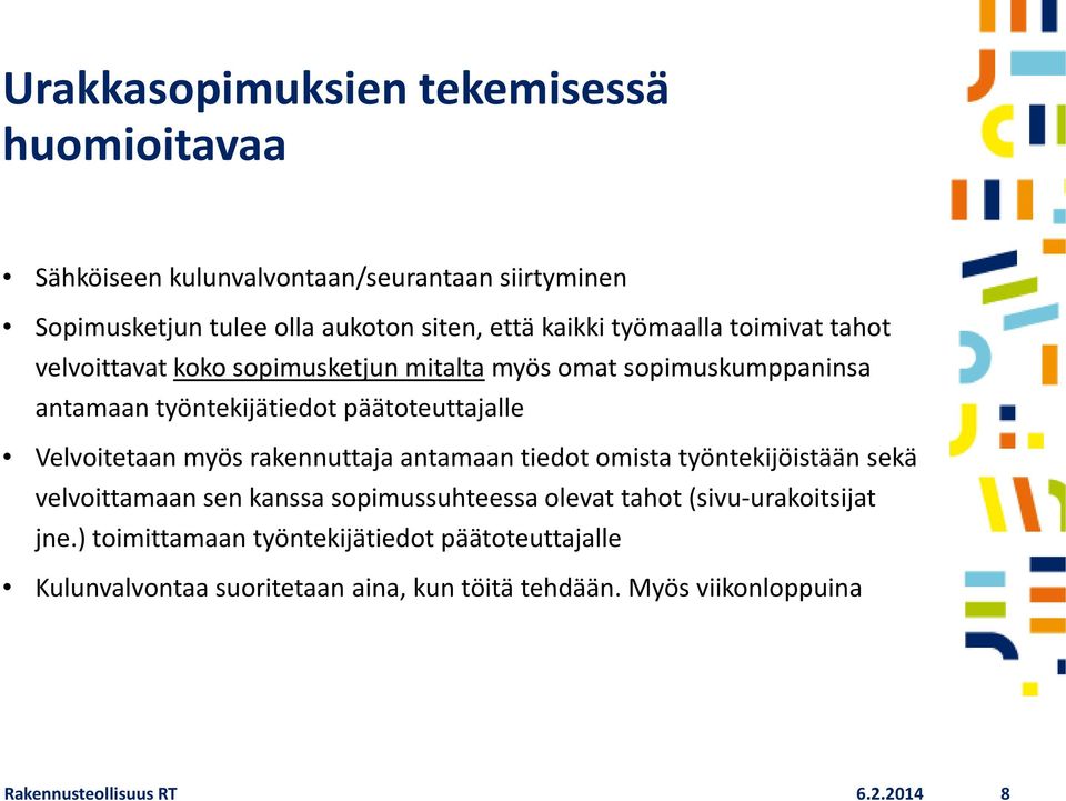 Velvoitetaan myös rakennuttaja antamaan tiedot omista työntekijöistään sekä velvoittamaan sen kanssa sopimussuhteessa olevat tahot