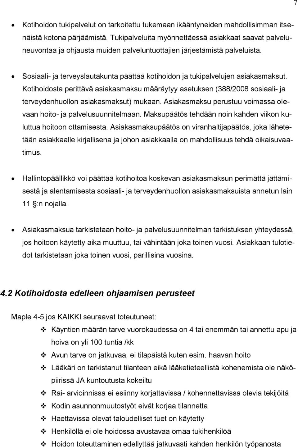 Sosiaali- ja terveyslautakunta päättää kotihoidon ja tukipalvelujen asiakasmaksut.