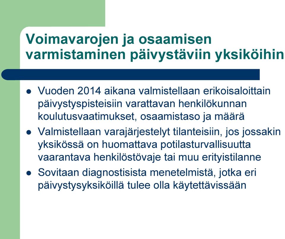 Valmistellaan varajärjestelyt tilanteisiin, jos jossakin yksikössä on huomattava potilasturvallisuutta