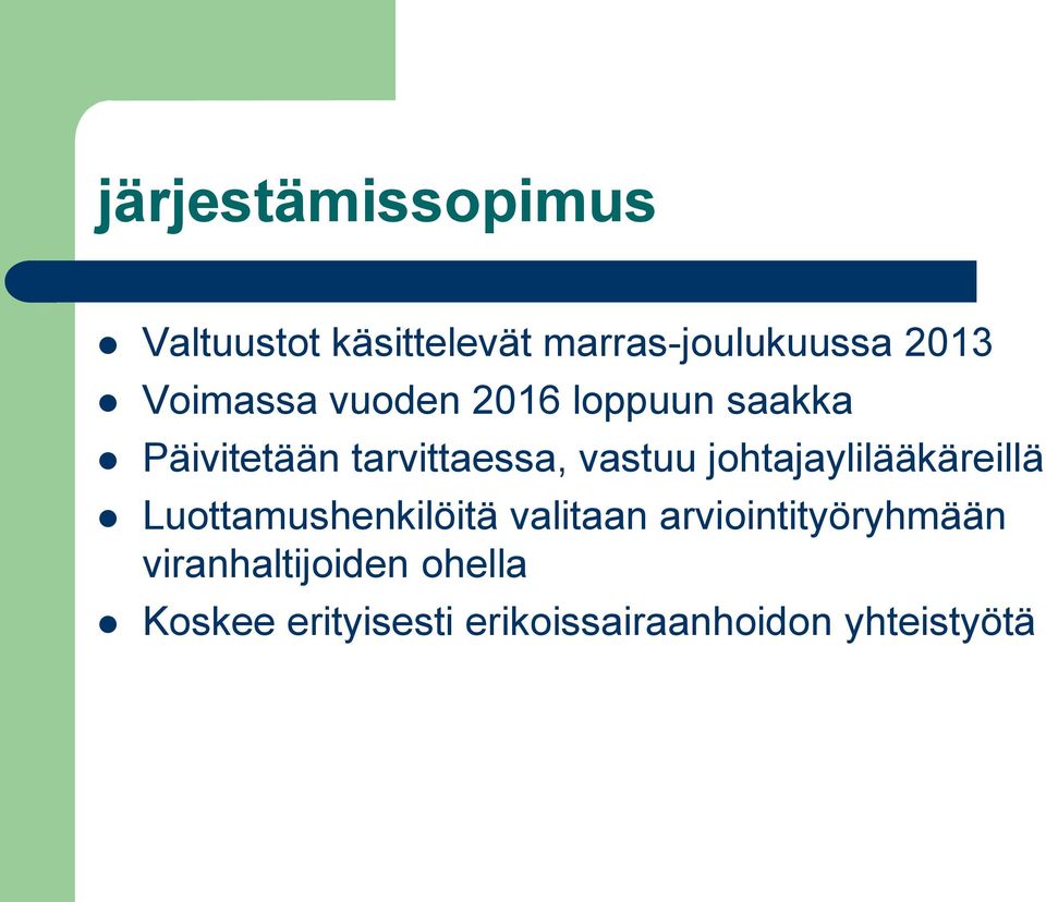 johtajaylilääkäreillä Luottamushenkilöitä valitaan arviointityöryhmään