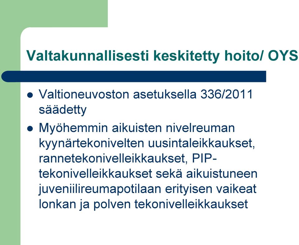 uusintaleikkaukset, rannetekonivelleikkaukset, PIPtekonivelleikkaukset sekä