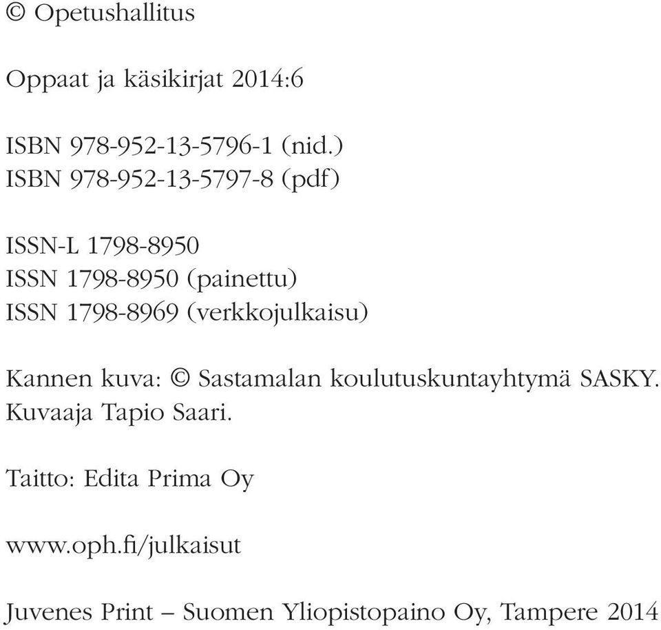 1798-8969 (verkkojulkaisu) Kannen kuva: Sastamalan koulutuskuntayhtymä SASKY.