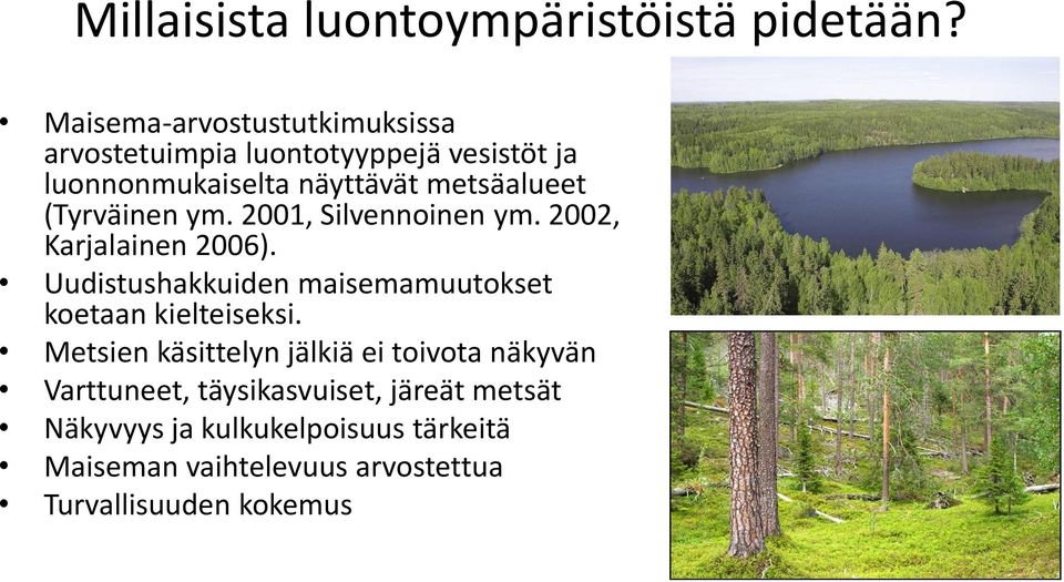 (Tyrväinen ym. 2001, Silvennoinen ym. 2002, Karjalainen 2006).