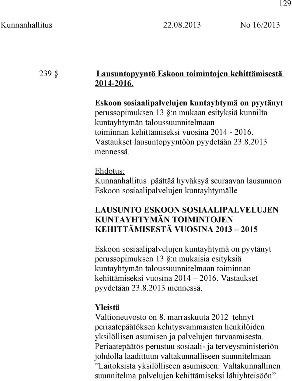 Vastaukset lausuntopyyntöön pyydetään 23.8.2013 mennessä.