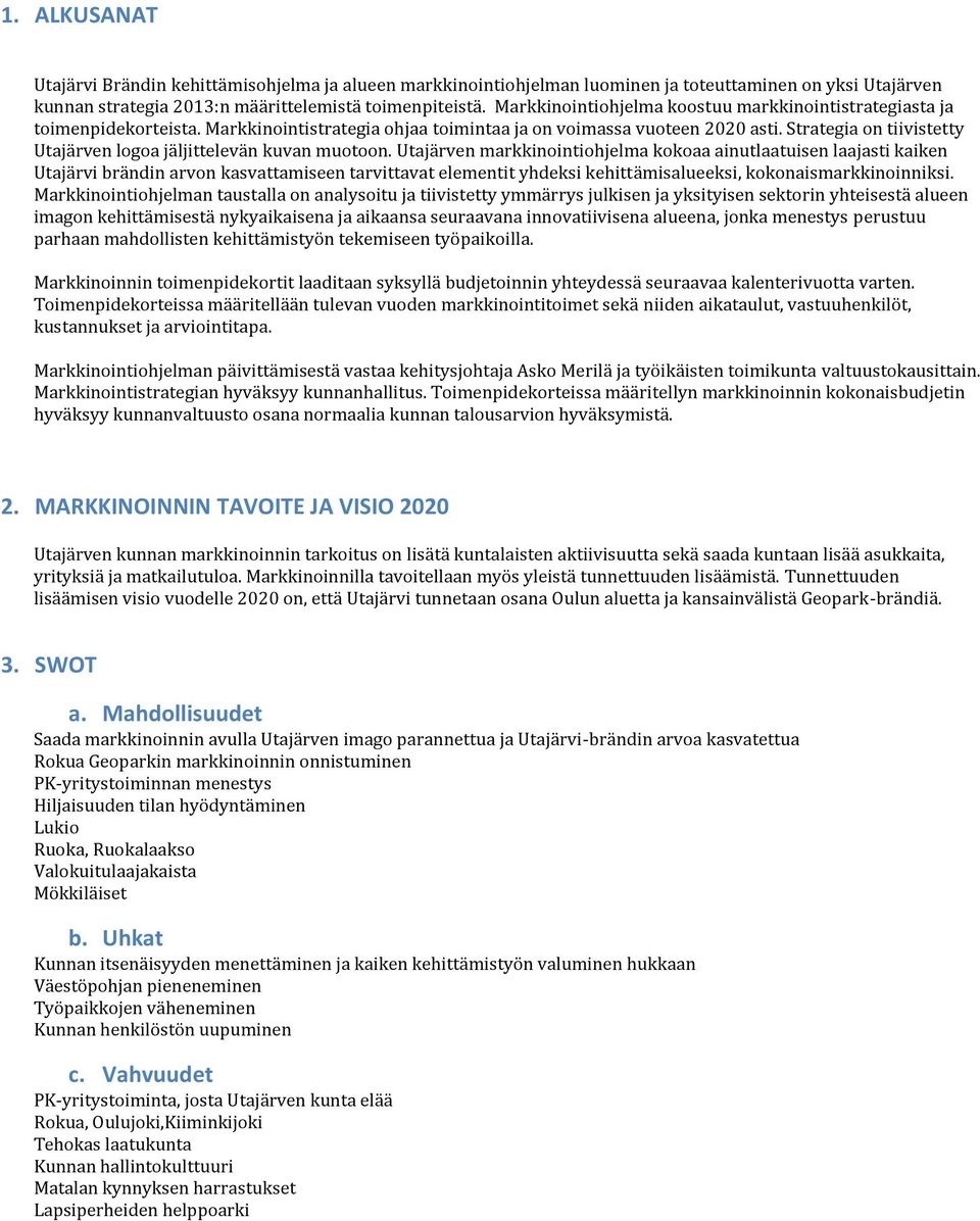 Strategia on tiivistetty Utajärven logoa jäljittelevän kuvan muotoon.