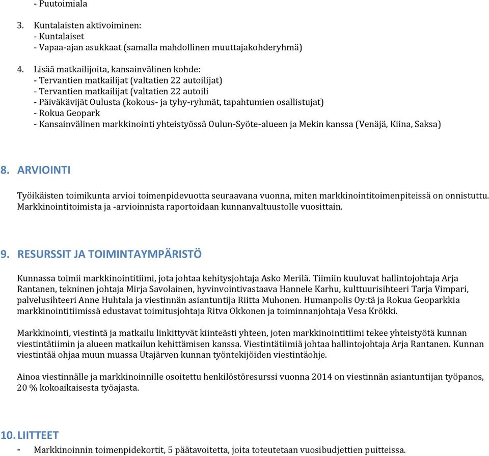 tapahtumien osallistujat) - Rokua Geopark - Kansainvälinen markkinointi yhteistyössä Oulun-Syöte-alueen ja Mekin kanssa (Venäjä, Kiina, Saksa) 8.