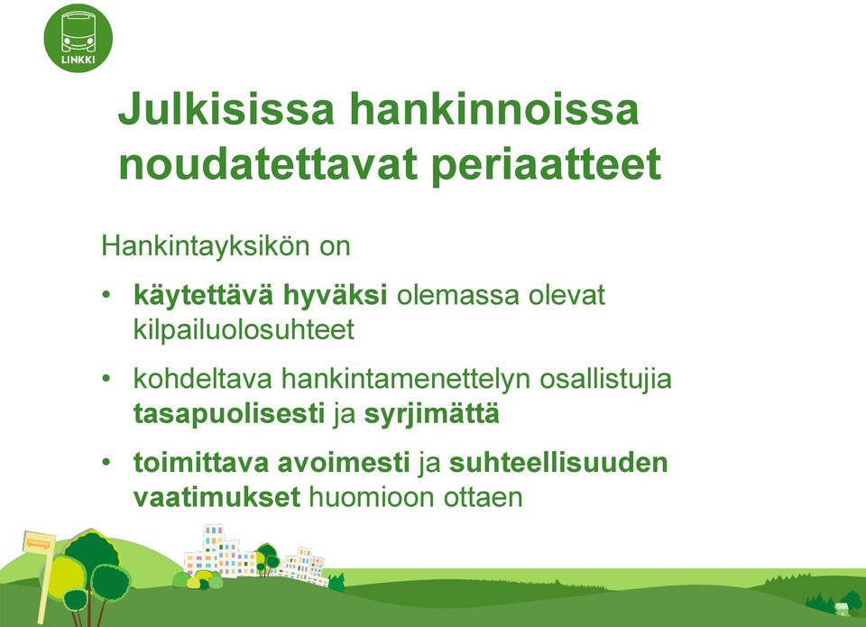 kohdeltava hankintamenettelyn osallistujia tasapuolisesti ja