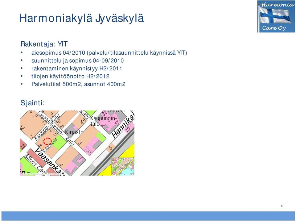 sopimus 04-09/2010 rakentaminen käynnistyy H2/2011 tilojen