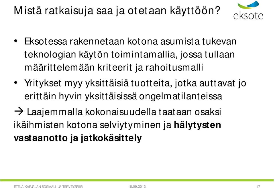 kriteerit ja rahoitusmalli Yritykset myy yksittäisiä tuotteita, jotka auttavat jo erittäin hyvin yksittäisissä