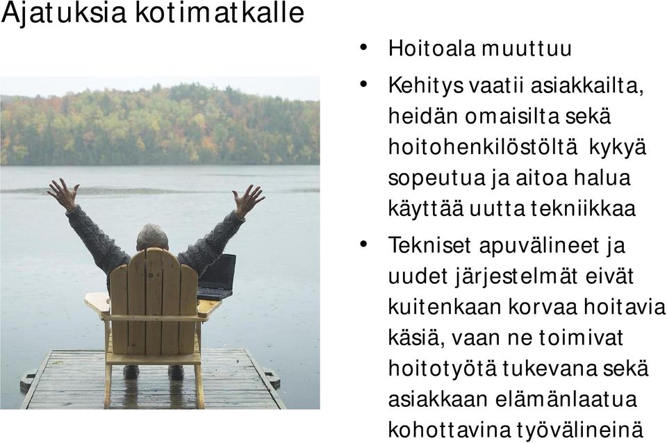 tekniikkaa Tekniset apuvälineet ja uudet järjestelmät eivät kuitenkaan korvaa