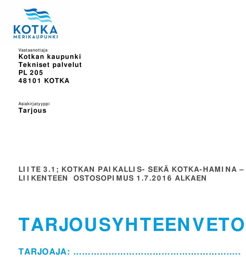 1; KOTKAN PAIKALLIS- SEKÄ KOTKA-HAMINA LIIKENTEEN