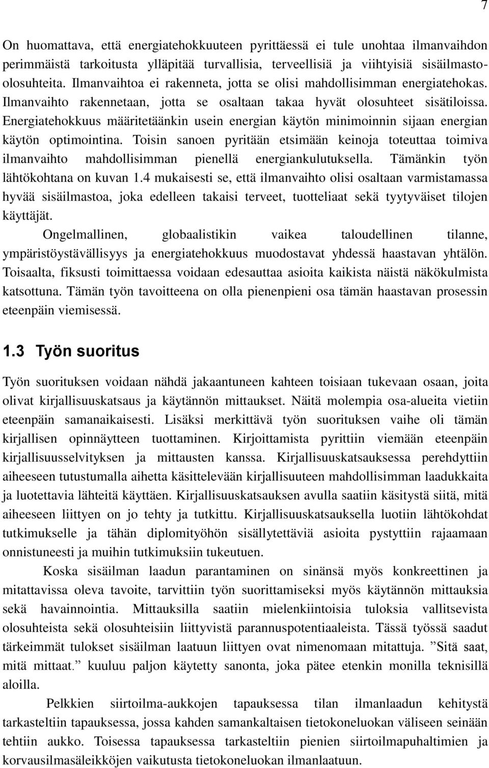 Energiatehokkuus määritetäänkin usein energian käytön minimoinnin sijaan energian käytön optimointina.