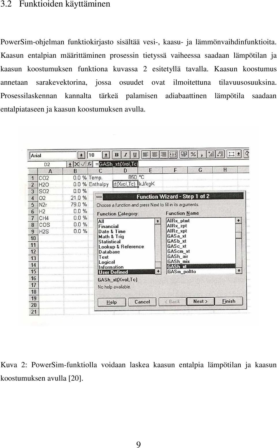 Kaasun koostumus annetaan sarakevektorina, jossa osuudet ovat ilmoitettuna tilavuusosuuksina.