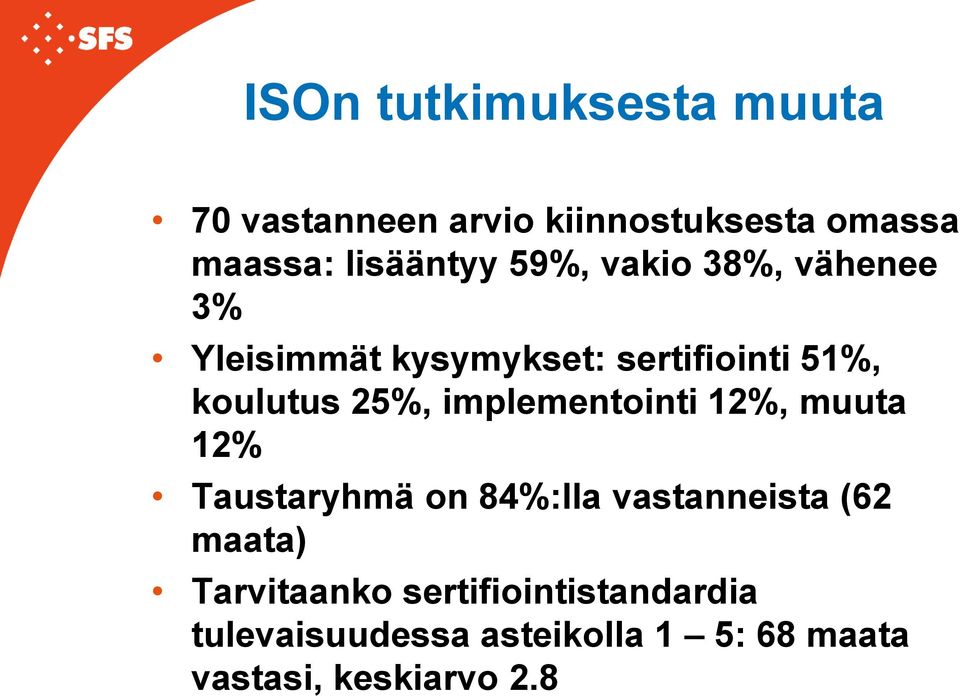 implementointi 12%, muuta 12% Taustaryhmä on 84%:lla vastanneista (62 maata)