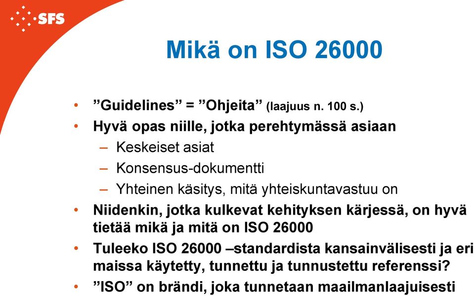 yhteiskuntavastuu on Niidenkin, jotka kulkevat kehityksen kärjessä, on hyvä tietää mikä ja mitä on ISO