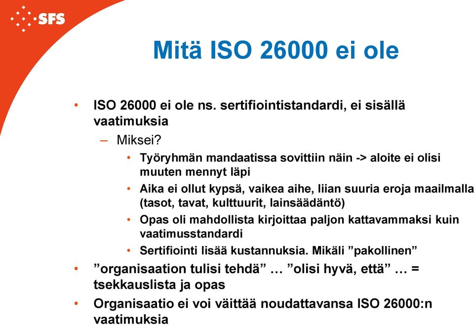 maailmalla (tasot, tavat, kulttuurit, lainsäädäntö) Opas oli mahdollista kirjoittaa paljon kattavammaksi kuin vaatimusstandardi