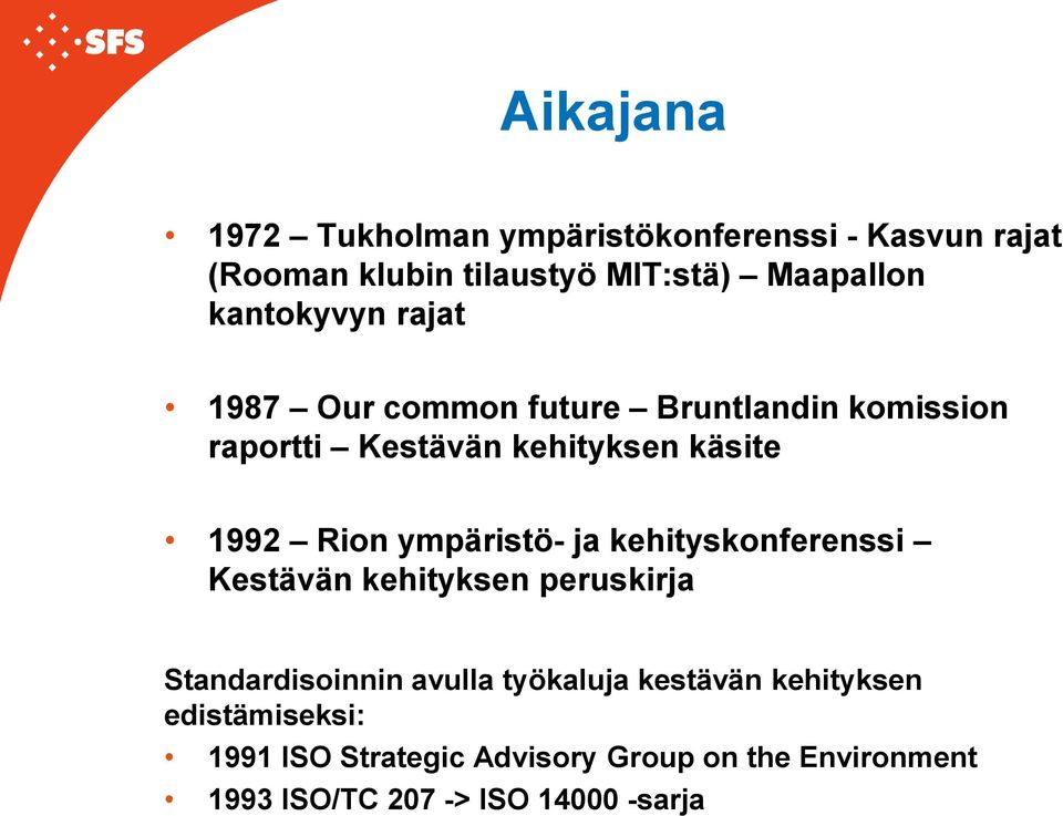 ympäristö- ja kehityskonferenssi Kestävän kehityksen peruskirja Standardisoinnin avulla työkaluja kestävän