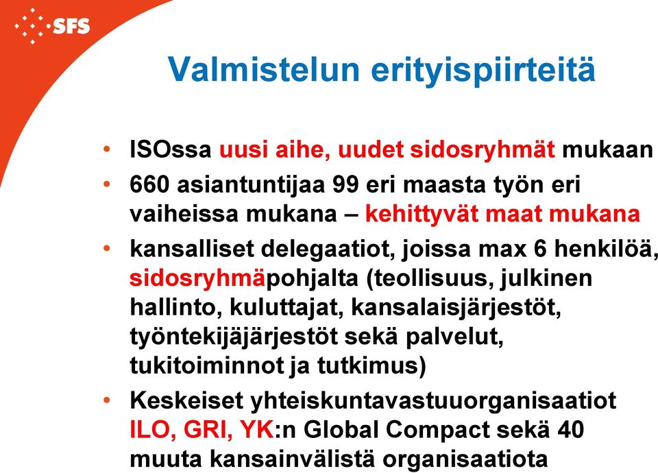 (teollisuus, julkinen hallinto, kuluttajat, kansalaisjärjestöt, työntekijäjärjestöt sekä palvelut, tukitoiminnot
