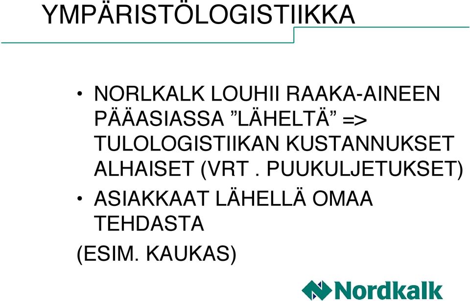 TULOLOGISTIIKAN KUSTANNUKSET ALHAISET (VRT.