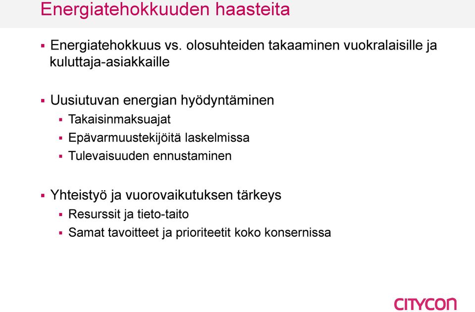 hyödyntäminen Takaisinmaksuajat Epävarmuustekijöitä laskelmissa Tulevaisuuden