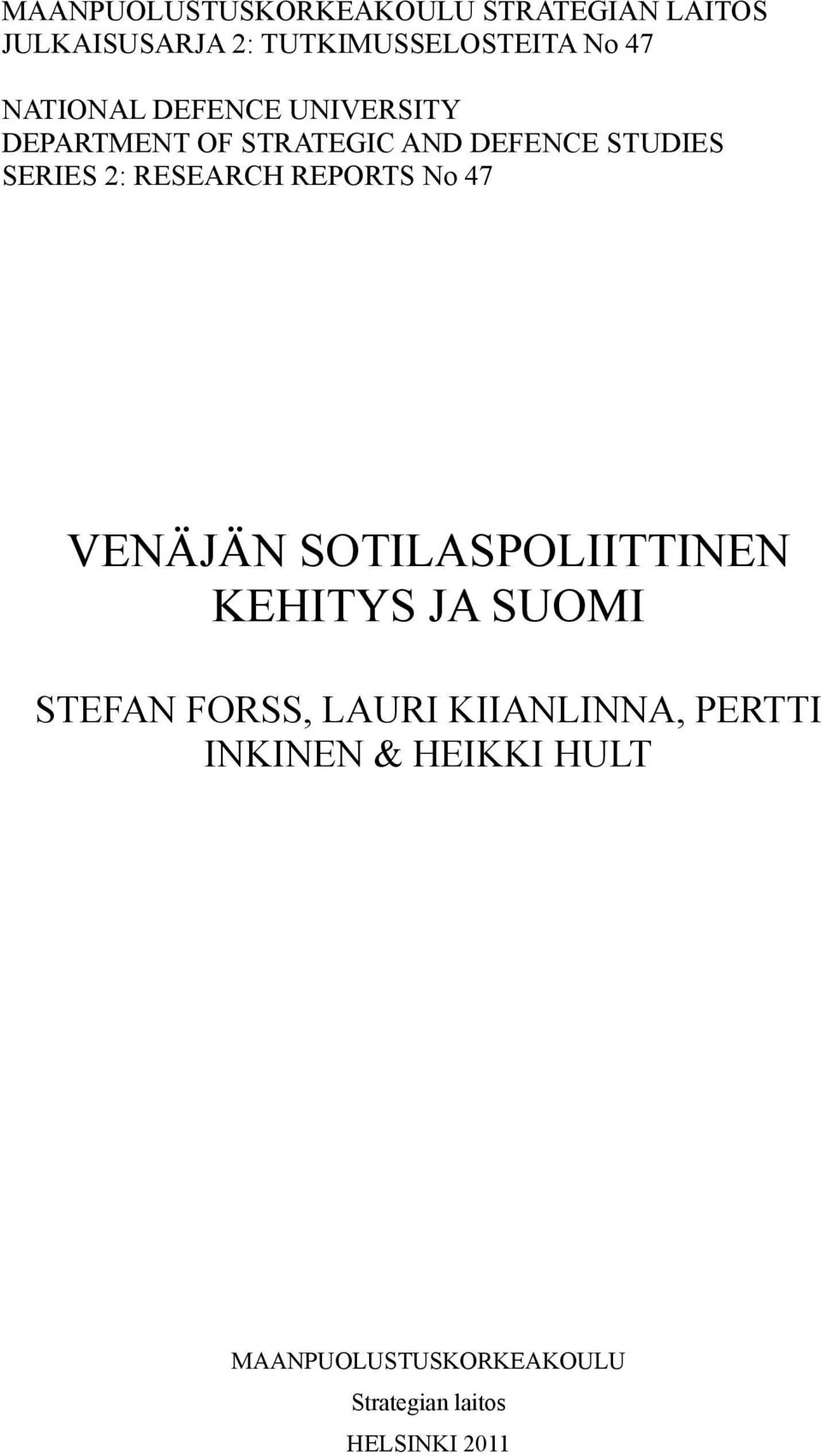 RESEARCH REPORTS No 47 VENÄJÄN SOTILASPOLIITTINEN KEHITYS JA SUOMI STEFAN FORSS, LAURI