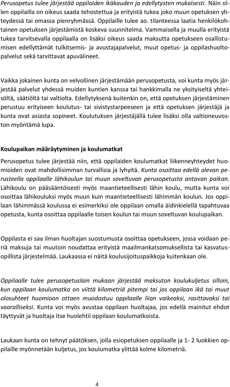 tilanteessa laatia henkilökohtainen opetuksen järjestämistä koskeva suunnitelma.