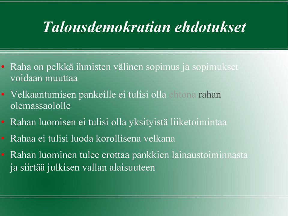 luomisen ei tulisi olla yksityistä liiketoimintaa Rahaa ei tulisi luoda korollisena