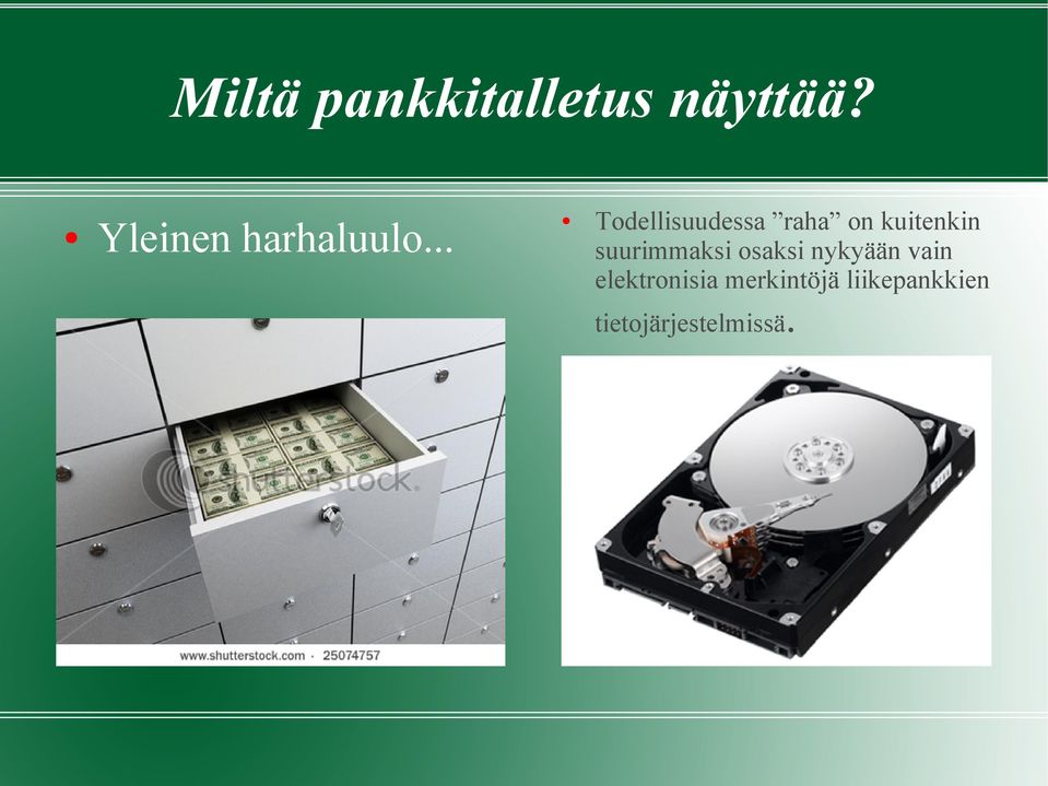 .. Todellisuudessa raha on kuitenkin