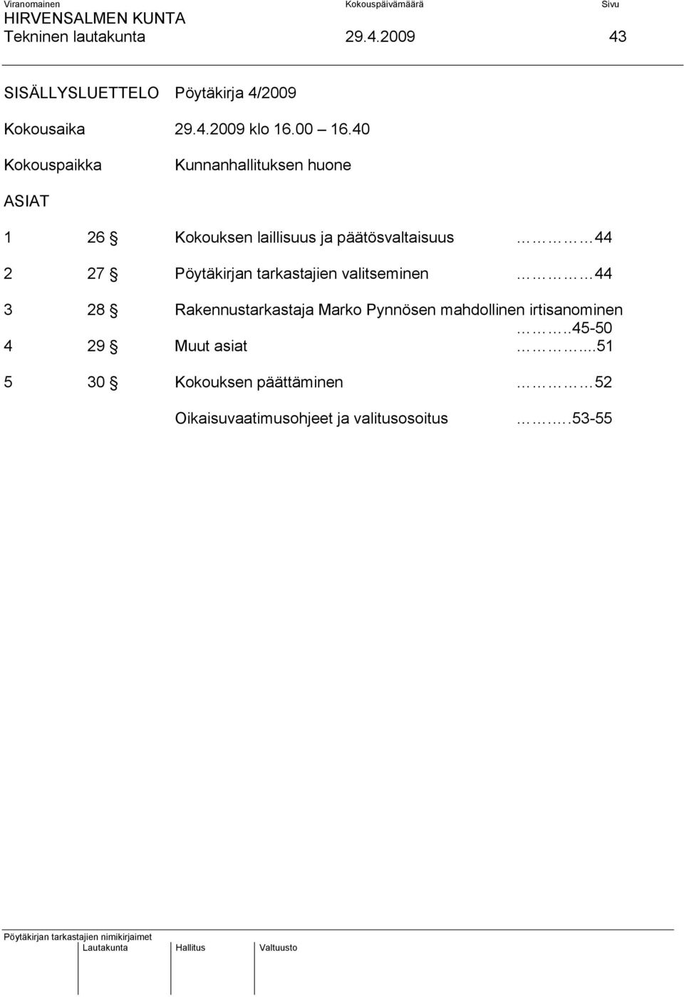 Pöytäkirjan tarkastajien valitseminen 44 3 28 Rakennustarkastaja Marko Pynnösen mahdollinen